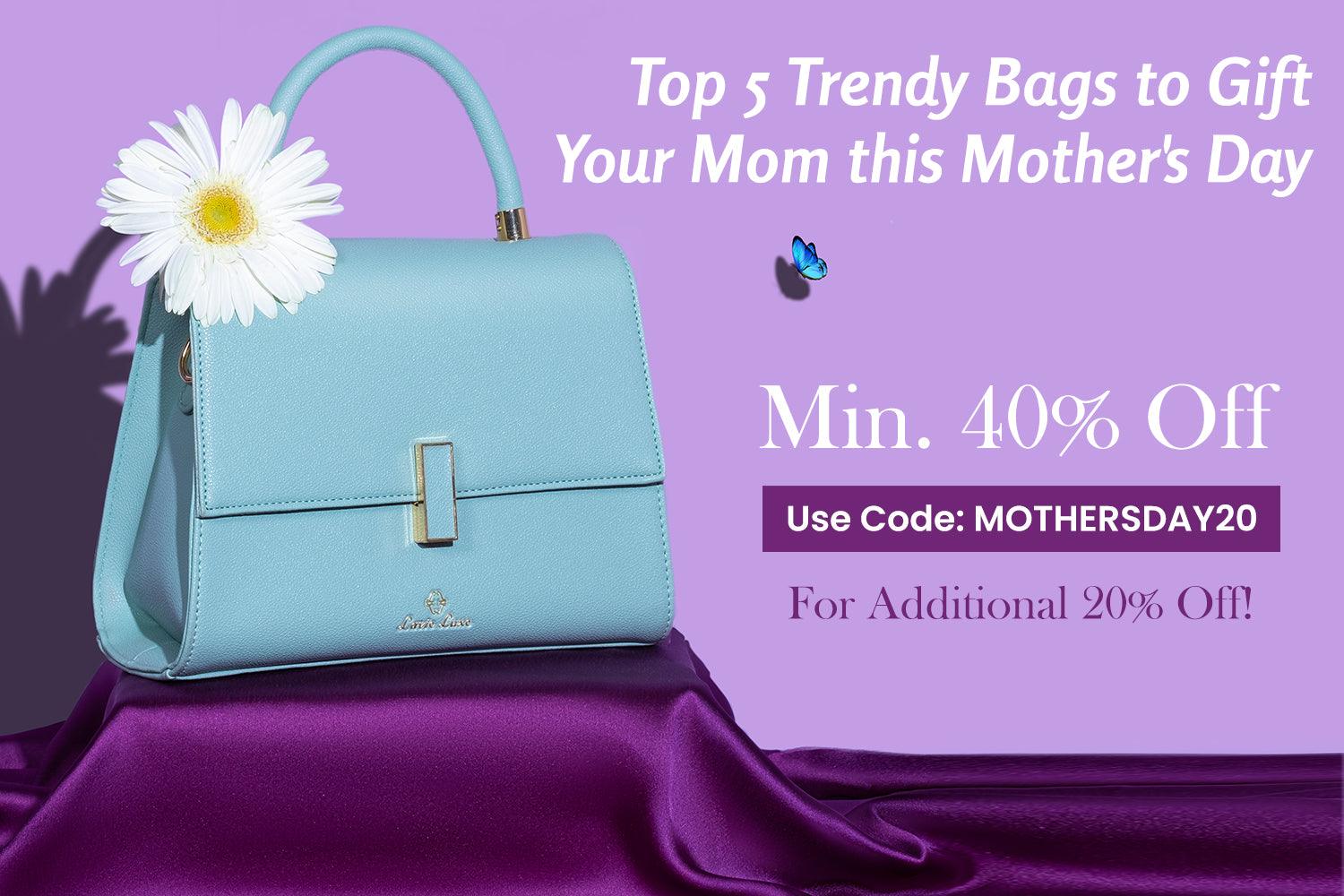 Top 5 Trendy Bags to Gift Your Mom This Mother’s Day - Lavie World