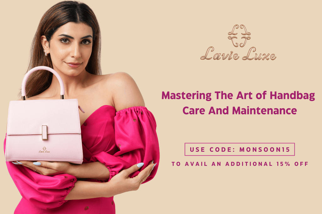 Love and Luxury: Mastering the Art of Handbag Care and Maintenance - Lavie World
